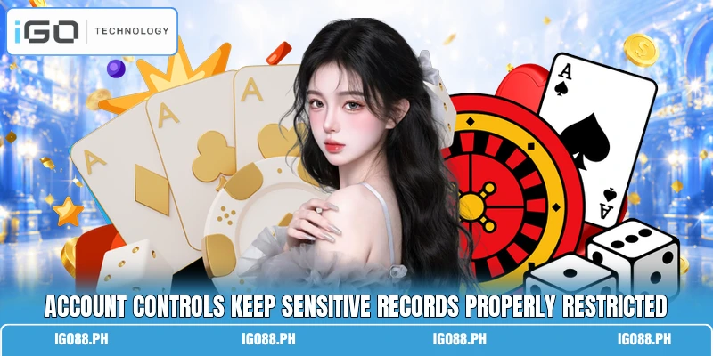 Account controls keep sensitive records properly restricted