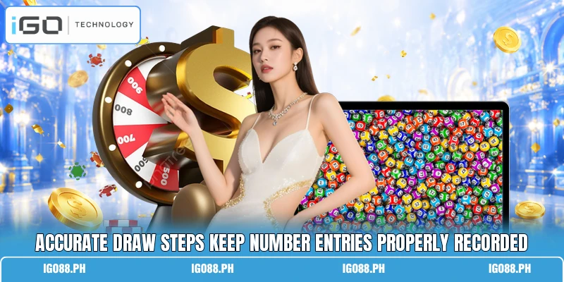 Accurate draw steps keep number entries properly recorded