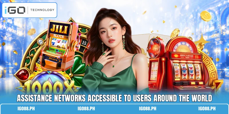 Assistance networks accessible to users around the world