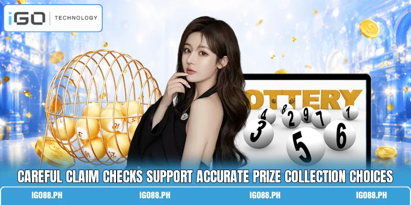 Careful claim checks support accurate prize collection choices
