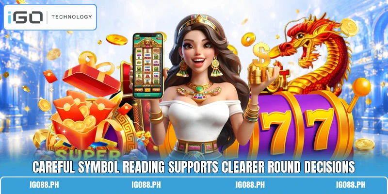 Careful symbol reading supports clearer round decisions