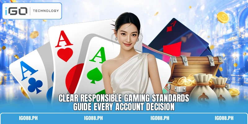 Clear responsible gaming standards guide every account decision