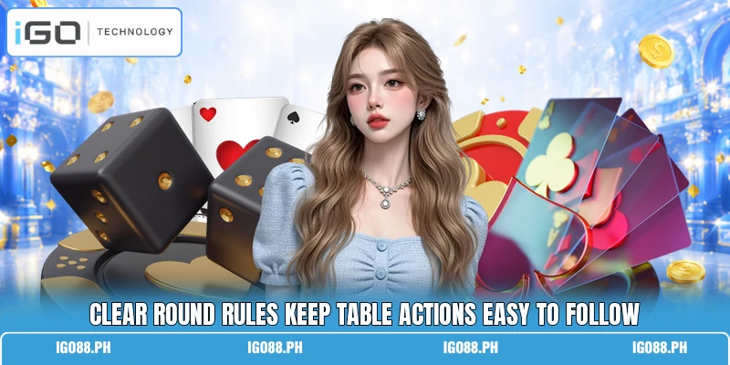 Clear round rules keep table actions easy to follow