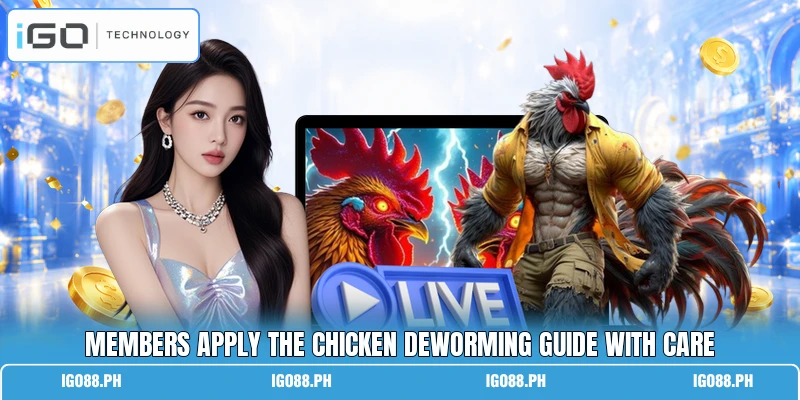 Members apply the chicken deworming guide with care