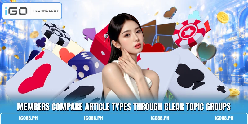 Members compare article types through clear topic groups Members compare article types through clear topic groups