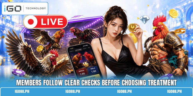 Members follow clear checks before choosing treatment