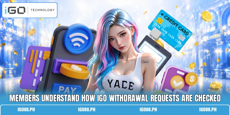 Members understand how IGO withdrawal requests are checked