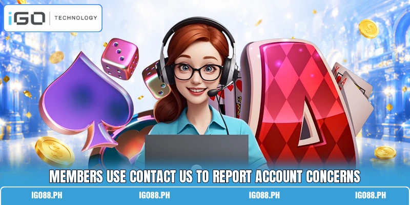 Members use contact us to report account concerns