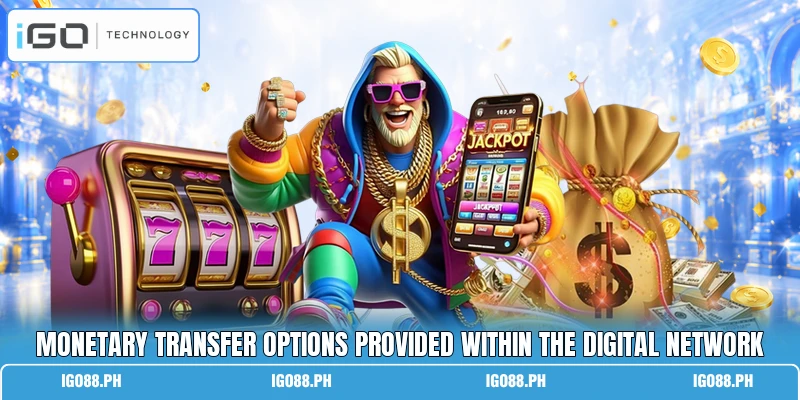 Monetary transfer options provided within the digital network