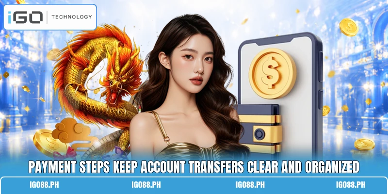 Payment steps keep account transfers clear and organized