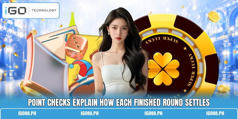 Point checks explain how each finished round settles
