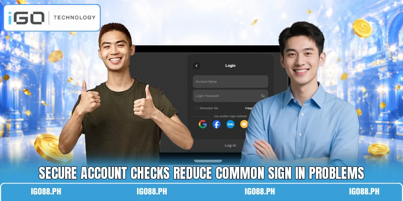 Secure account checks reduce common sign in problems