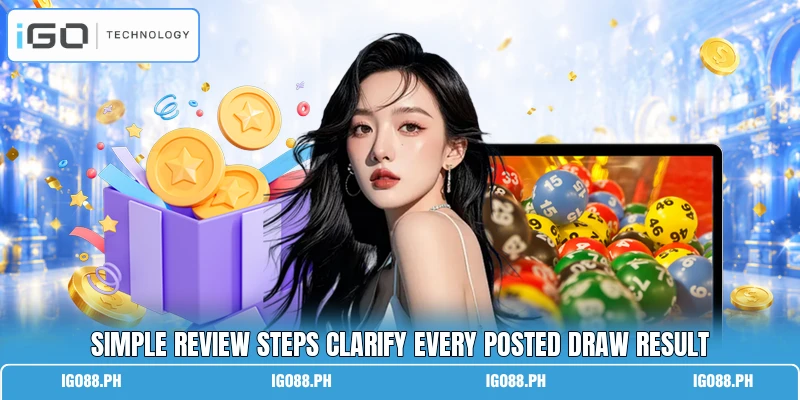 Simple review steps clarify every posted draw result