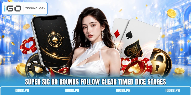 Super Sic Bo rounds follow clear timed dice stages