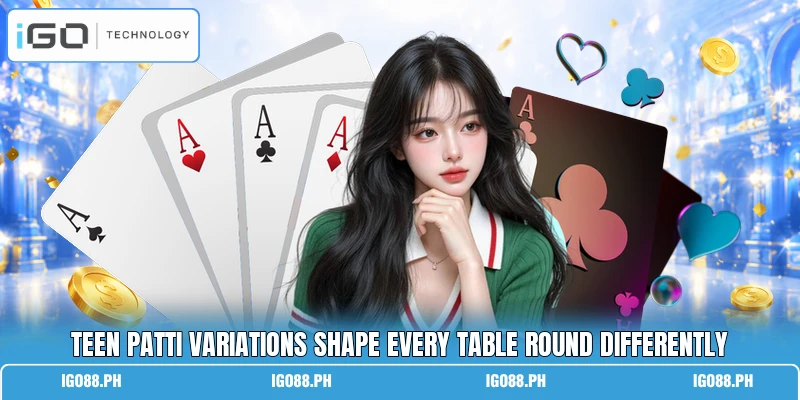 Teen patti variations shape every table round differently