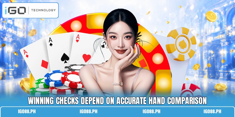 Winning checks depend on accurate hand comparison